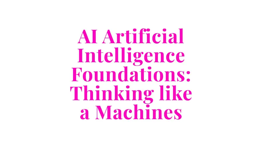 AI Artificial Intelligence Foundations Thinking like a Machine